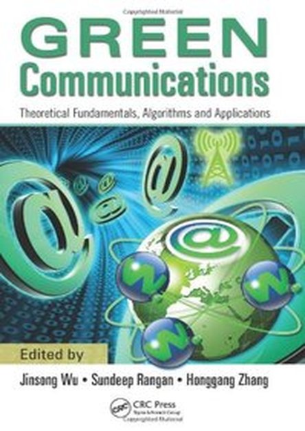 Green Communications: Theoretical Fundamentals, Algorithms and Applications 